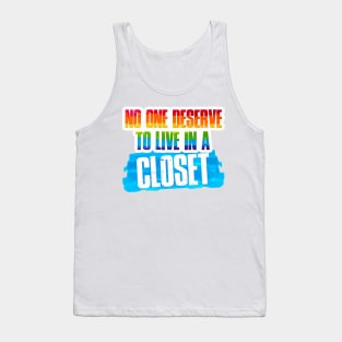 no one deserve to live in a closet Tank Top